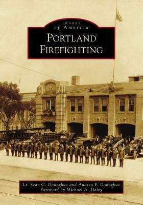 Portland Firefighting Paperback Arcadia Publishing (SC)
