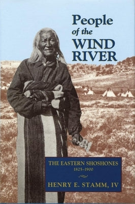 People of the Wind River: The Eastern Shoshones, 1825-1900 Paperback University of Oklahoma Press