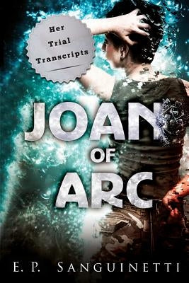 Joan of Arc: Her Trial Transcripts Paperback Little Flower Publishing