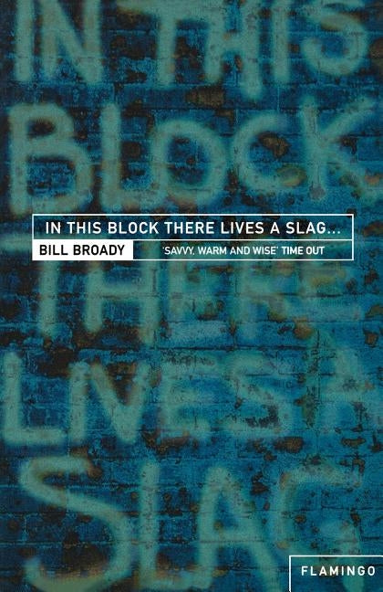 In This Block There Lives a Slag...: And Other Yorkshire Fables by Broady, Bill