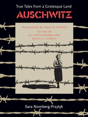 Auschwitz: True Tales from a Grotesque Land Paperback University of North Carolina Press