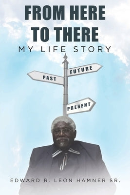 From Here to There: My Life Story by Leon Hamnersr, Edward R.