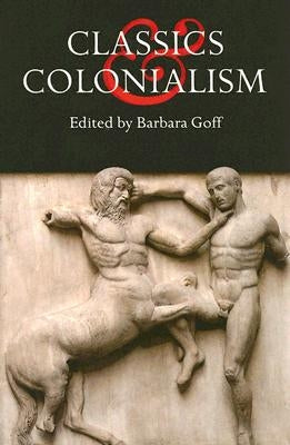 Classics and Colonialism Paperback Bristol Classical Press