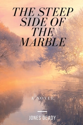 The Steep Side of the Marble by Deady, Jones