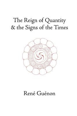 The Reign of Quantity and the Signs of the Times Paperback Sophia Perennis et Universalis