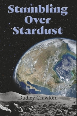 Stumbling Over Stardust by Crawford, Dudley