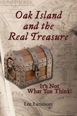 Oak Island and the Real Treasure: It's Not What You Think! Paperback Salt Water Media, LLC