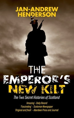 The Emperor's New Kilt: The Two Secret Histories of Scotland Paperback Black Hart