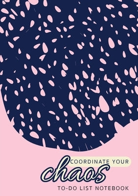 Coordinate Your Chaos To-Do List Notebook: 120 Pages Lined Undated To-Do List Organizer with Priority Lists (Medium A5 - 5.83X8.27 - Pink with Blue La by Blank Classic