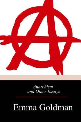 Anarchism and Other Essays Paperback Createspace Independent Publishing Platform