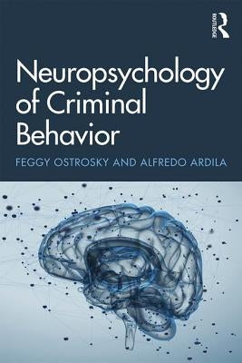 Neuropsychology of Criminal Behavior by Ostrosky, Feggy