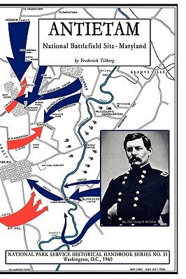 Antietam - National Battlefield Site: NPS Historical Handbook Series No. 31 by Tilberg, Frederick