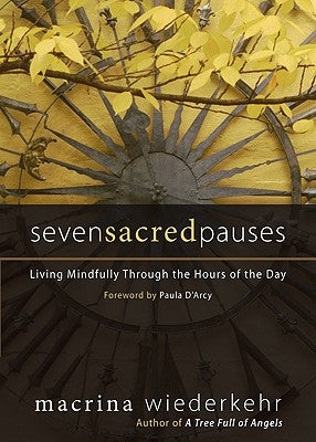Seven Sacred Pauses: Living Mindfully Through the Hours of the Day Paperback Sorin Books