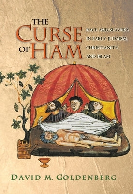 The Curse of Ham: Race and Slavery in Early Judaism, Christianity, and Islam Paperback Princeton University Press
