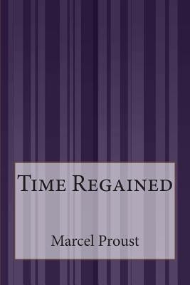 Time Regained Paperback Createspace Independent Publishing Platform