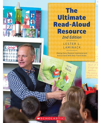 The Ultimate Read-Aloud Resource, 2nd Edition: Making Every Moment Intentional and Instructional with Best Friend Books Paperback Scholastic Professional