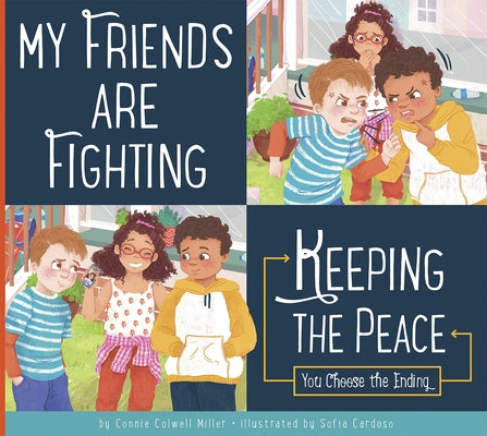 My Friends Are Fighting: Keeping the Peace by Miller, Connie Colwell