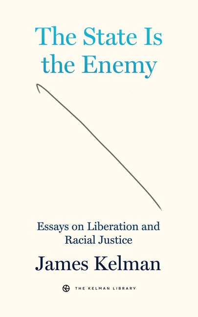 The State Is the Enemy: Essays on Liberation and Racial Justice Paperback PM Press