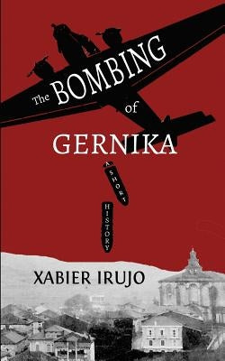 The Bombing of Gernika: A Short History Paperback Center for Basque Studies UV of Nevada, Reno