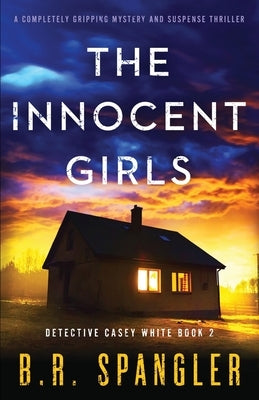 The Innocent Girls: A completely gripping mystery and suspense thriller by Spangler, B. R.