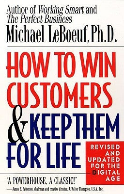 How to Win Customers and Keep Them for Life by LeBoeuf, Michael
