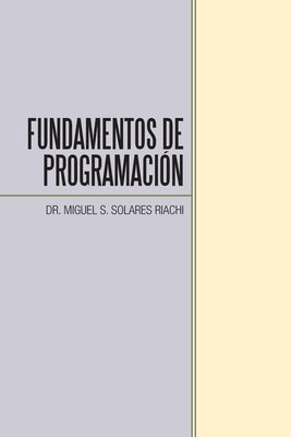 Fundamentos De Programación by Solares Riachi, Miguel S.