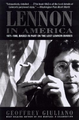 Lennon in America: 1971-1980, Based in Part on the Lost Lennon Diaries by Giuliano, Geoffery