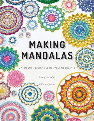 Making Mandalas UK Terms Edition: 27 Crochet Designs to Get Your Hooks Into Paperback Loopy Stitch