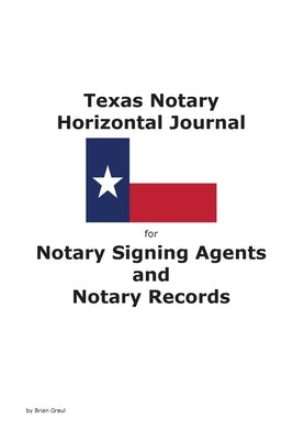Texas Notary Horizontal Journal for Notary Signing Agents and Notary Records by Greul, Brian