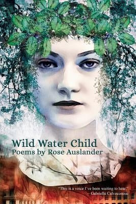 Wild Water Child: Poems by Rose Auslander Paperback Cultural Center of Cape Cod