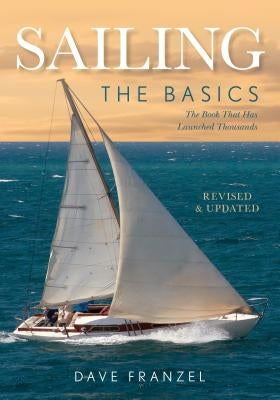 Sailing: The Basics: The Book That Has Launched Thousands Paperback Lyons Press