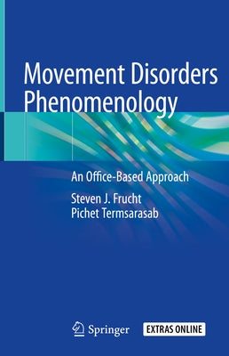 Movement Disorders Phenomenology: An Office-Based Approach by Frucht, Steven J.