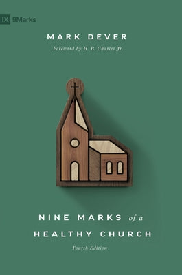 Nine Marks of a Healthy Church by Dever, Mark