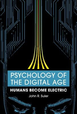 Psychology of the Digital Age by Suler, John R.