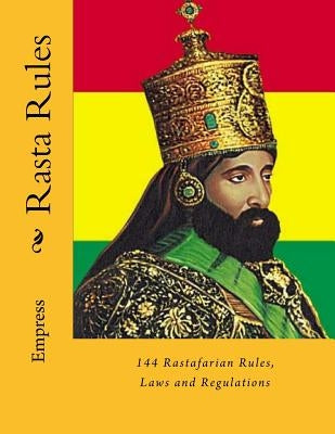Rasta Rules: 144 Rastafarian Rules, Laws and Regulations Paperback Createspace Independent Publishing Platform