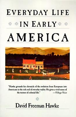 Everyday Life in Early America Paperback Harper Perennial