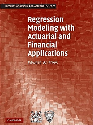 Regression Modeling with Actuarial and Financial Applications Paperback Cambridge University Press