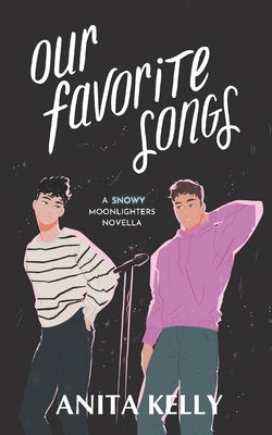 Our Favorite Songs: A Moonlighters novella by Kelly, Anita