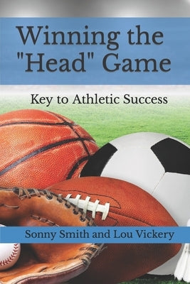 Winning the "Head" Game: Key to Elite Athletic Status Paperback Independently Published