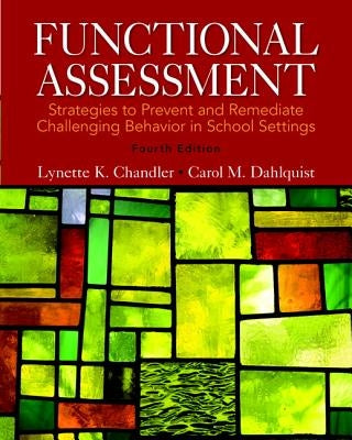 Functional Assessment: Strategies to Prevent and Remediate Challenging Behavior in School Settings, Pearson Etext with Loose-Leaf Version -- by Chandler, Lynette K.