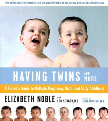 Having Twins--And More: A Parent's Guide to Multiple Pregnancy, Birth, and Early Childhood by Sorger, Leo