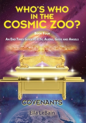 COVENANTS Book Four An End Times Guide To ETs, Aliens, Gods & Angels: Who's Who in the Cosmic Zoo? Paperback Skypath Books