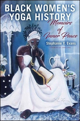 Black Women's Yoga History by Evans, Stephanie Y.