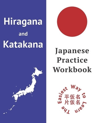 How To Write Hiragana: Hiragana and Katakana Japanese Writing Practice Workbook by Education, Chb