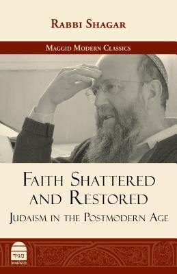 Faith Shattered and Restored: Judaism in the Postmodern Age by Leshem, Elie