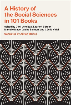 A History of the Social Sciences in 101 Books by LeMieux, Cyril