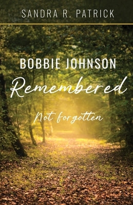 Bobbie Johnson Remembered: Not Forgotten Paperback Trilogy Christian Publishing