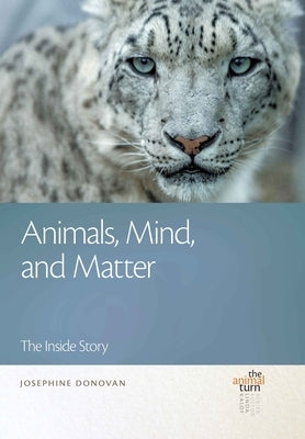 Animals, Mind, and Matter: The Inside Story by Donovan, Josephine