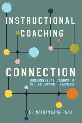 Instructional Coaching Connection: Building Relationships to Better Support Teachers Paperback Dave Burgess Consulting