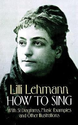 How to Sing by Lehmann, LILLI